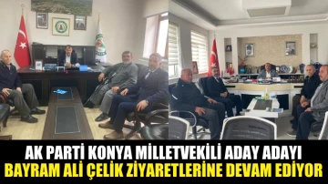 Ak Parti Konya Milletvekili aday adayı Bayram Ali Çelik ziyaretlerine devam ediyor.