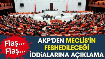 AKP'den Meclis'in feshedileceği iddialarına flaş açıklama