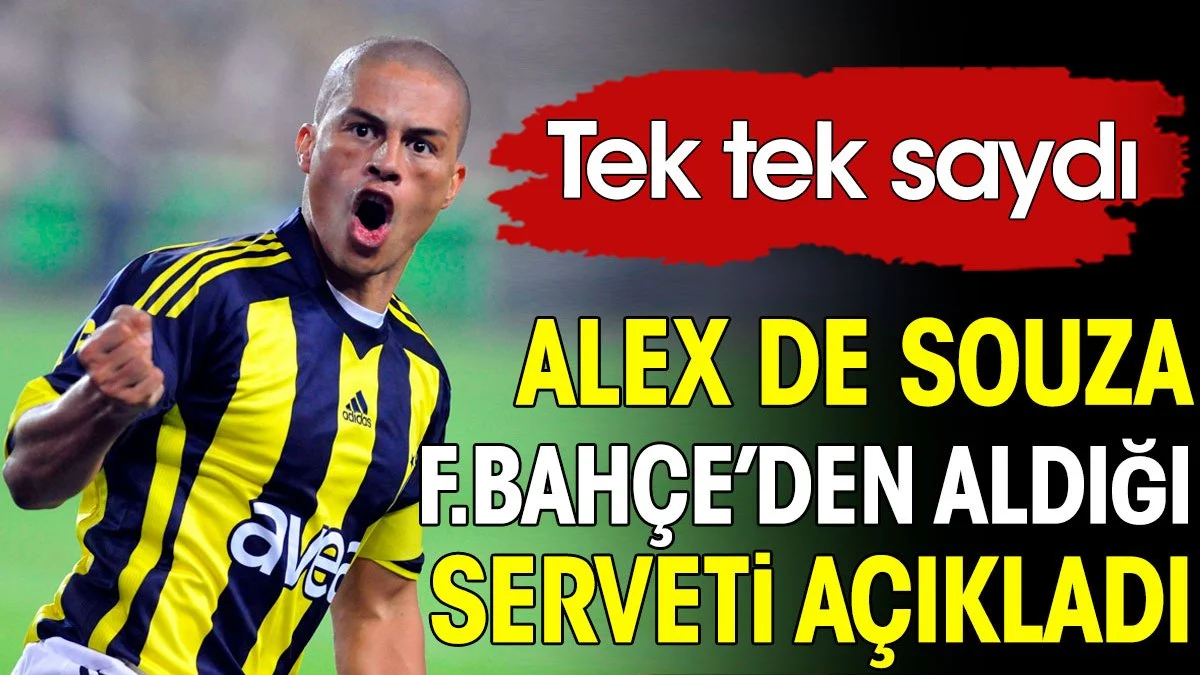 Alex Fenerbahçe'den aldığı serveti açıkladı