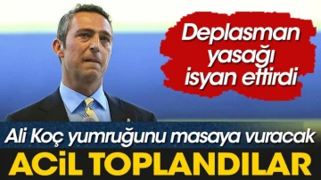 Ali Koç masaya yumruğunu vuracak! Fenerbahçe yönetimi deplasman yasağı için acil koduyla toplantıya çağrıldı