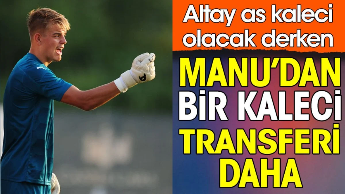 Altay Bayındır'ı üzecek haber. Manchester United'dan bir kaleci transferi daha