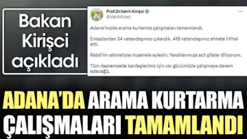 Bakan Kirişci açıkladı: Adana'da arama kurtarma çalışmaları tamamlandı
