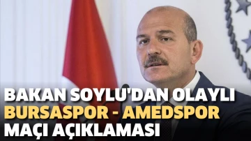 Bakan Soylu'dan olaylı Bursaspor - Amedspor maçı açıklaması