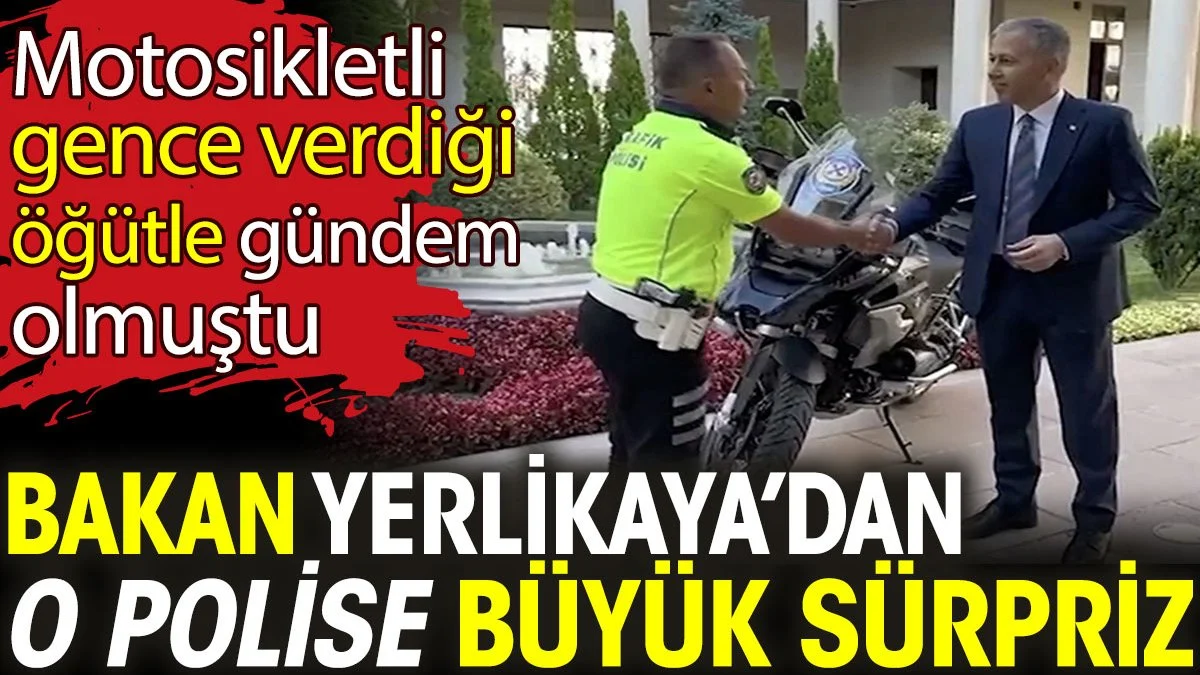 Bakan Yerlikaya’dan polis Alper Gökhan Yıldırım'a büyük sürpriz. Motosikletli gence verdiği öğütle gündem olmuştu