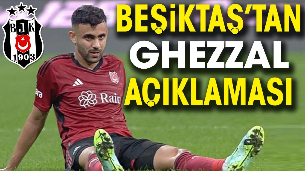 Beşiktaş'ta Ghezzal'ın son durumu belli oldu