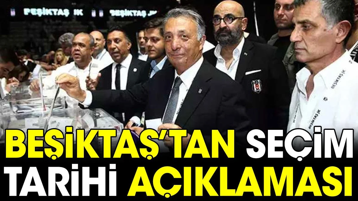 Beşiktaş'tan seçim tarihi açıklaması
