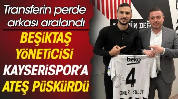 Beşiktaş Yöneticisinden Kayserispor'a sert yanıt. Onur Bulut krizi büyüyor