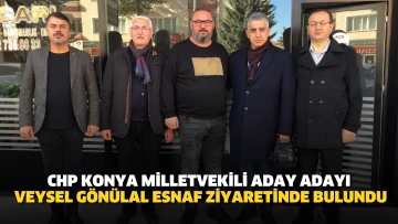 Cumhuriyet Halk Partisi Konya Milletvekili Aday Adayı Veysel Gönülal esnaf ziyaretinde bulundu.