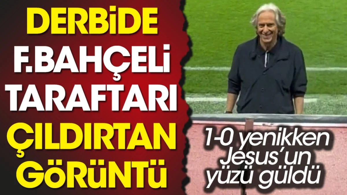 Derbide Fenerbahçe 1-0 yenikken Jesus'un kahkaha attığı anlar taraftarı çıldırttı. Gerçek ortaya çıkınca daha sinirlendiler