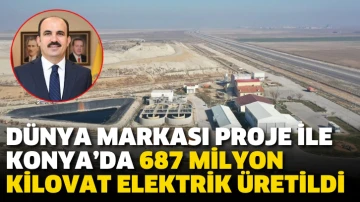 Dünya markası proje ile Konya’da 687 milyon kilovat elektrik üretildi