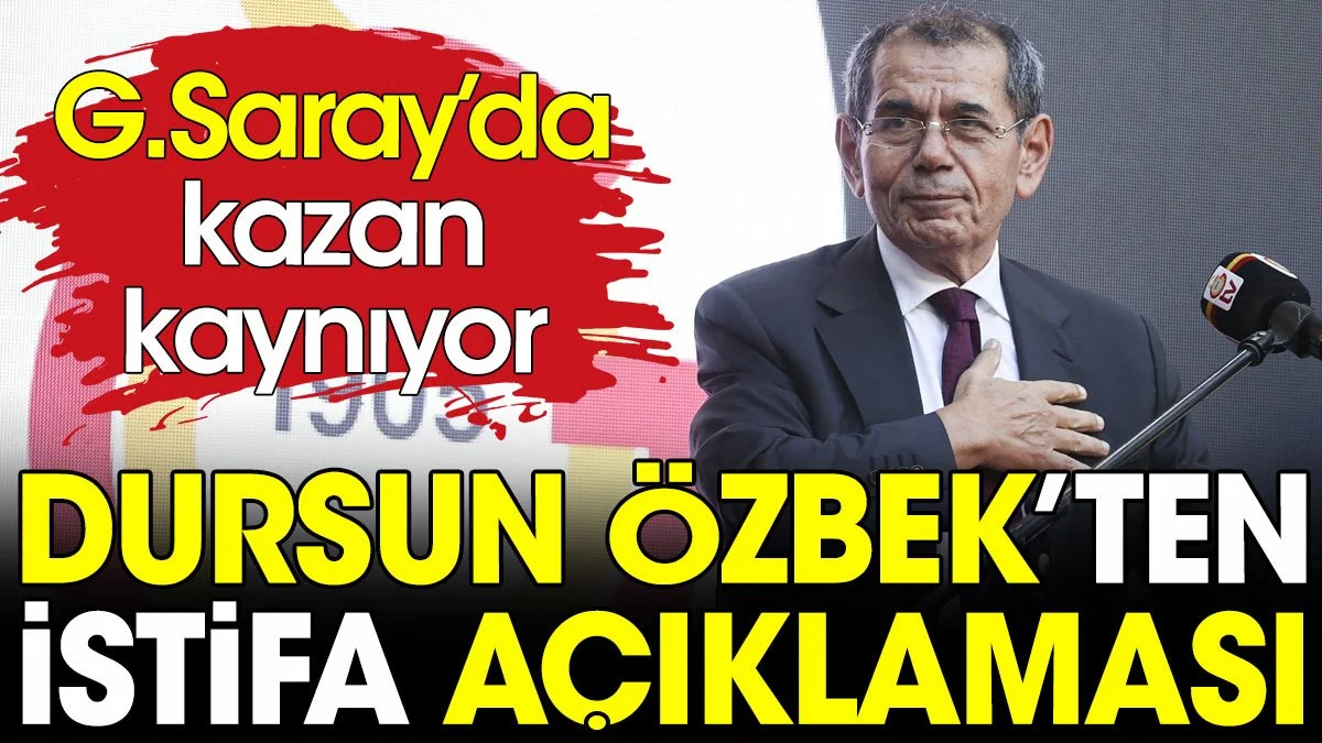 Dursun Özbek'ten istifa açıklaması. Galatasaray'da kazan kaynıyor