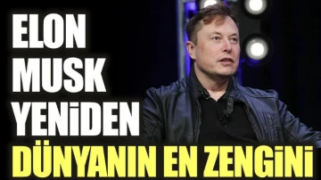 Elon Musk dünyanın en zengini unvanını geri aldı