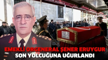 Emekli Orgeneral Şener Eruygur son yolcuğuna uğurlandı