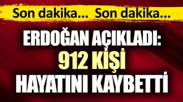 Erdoğan açıkladı. Depremde 912 kişi hayatını kaybetti
