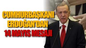 Cumhurbaşkanı Erdoğan'dan 14 Mayıs mesajı