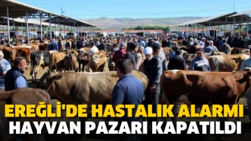 Ereğli'de hastalık alarmı. Hayvan pazarı kapatıldı