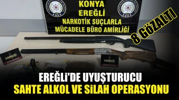 Ereğli'de uyuşturucu, sahte alkol ve silah operasyonu: 8 gözaltı