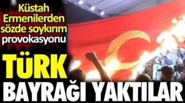 Ermenilerden küstah 'sözde soykırım' provokasyonu. Türk Bayrağı yaktılar