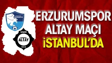 Erzurumspor FK- Altay maçı İstanbul'da oynanacak