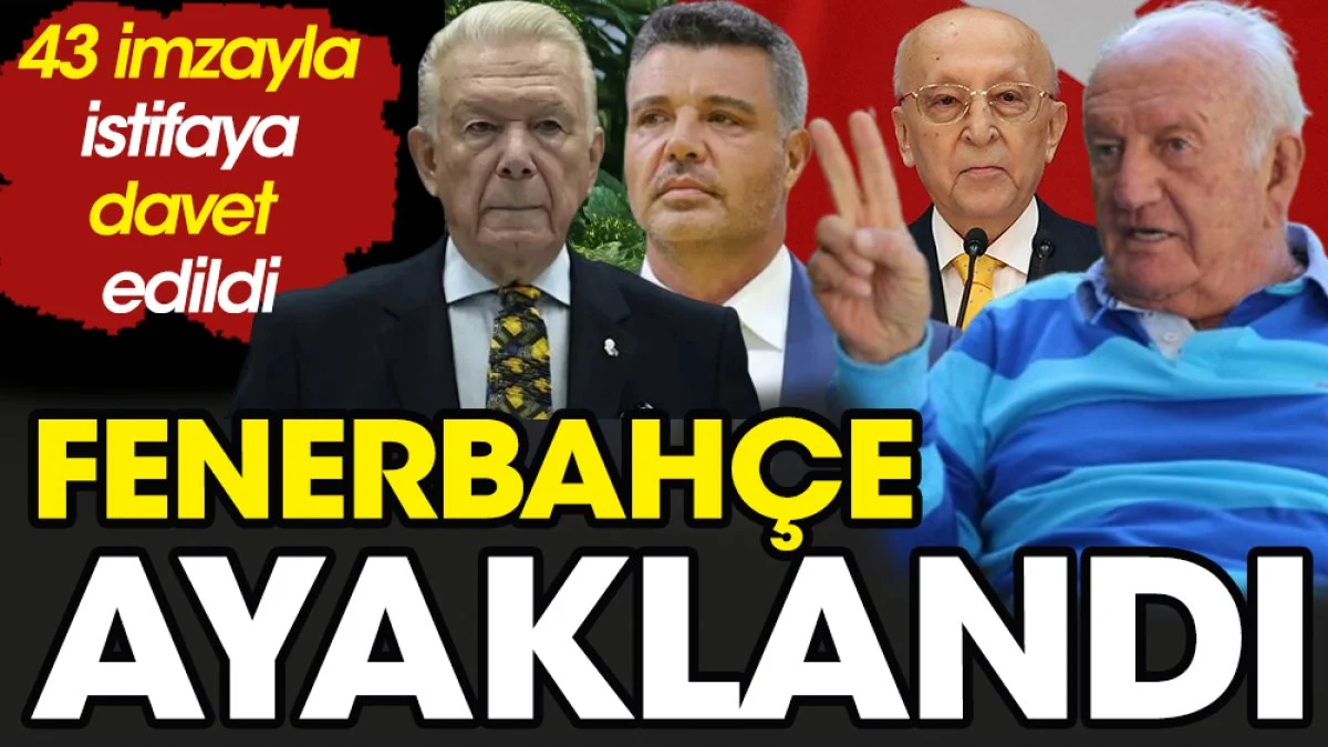Fenerbahçe ayaklandı. 43 imzayla istifaya davet edildi