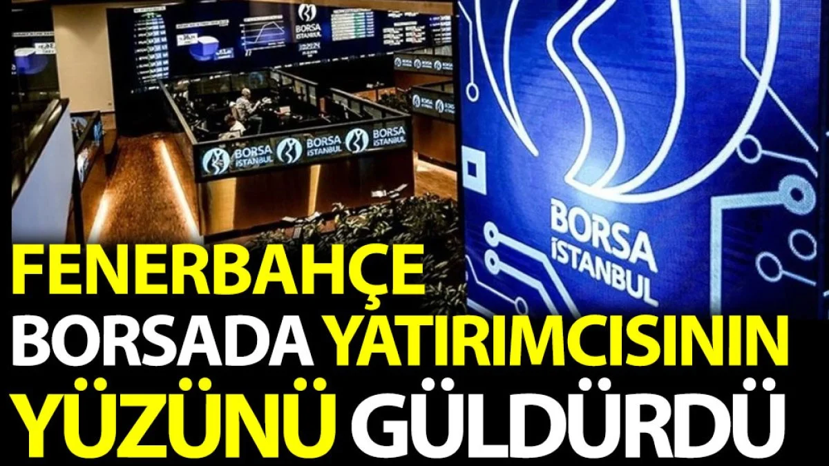 Fenerbahçe borsada yatırımcısının yüzünü güldürdü