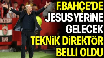 Fenerbahçe'de Jesus'un yerine gelecek teknik direktör belli oldu
