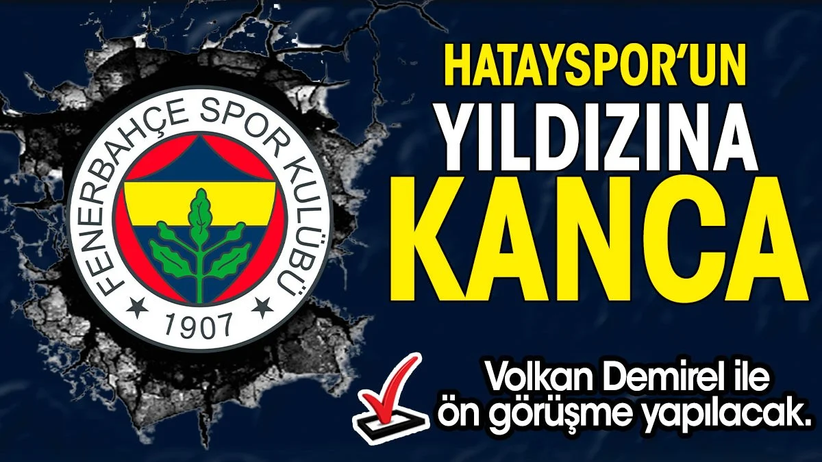 Fenerbahçe Hatayspor'un yıldızını istiyor. Volkan Demirel ile görüşecekler