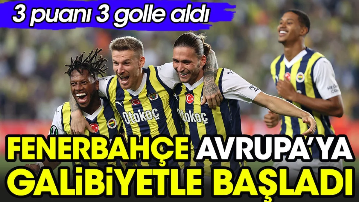 Fenerbahçe Nordsjaelland'i üç golle devirdi. Avrupa'ya galibiyetle başladı