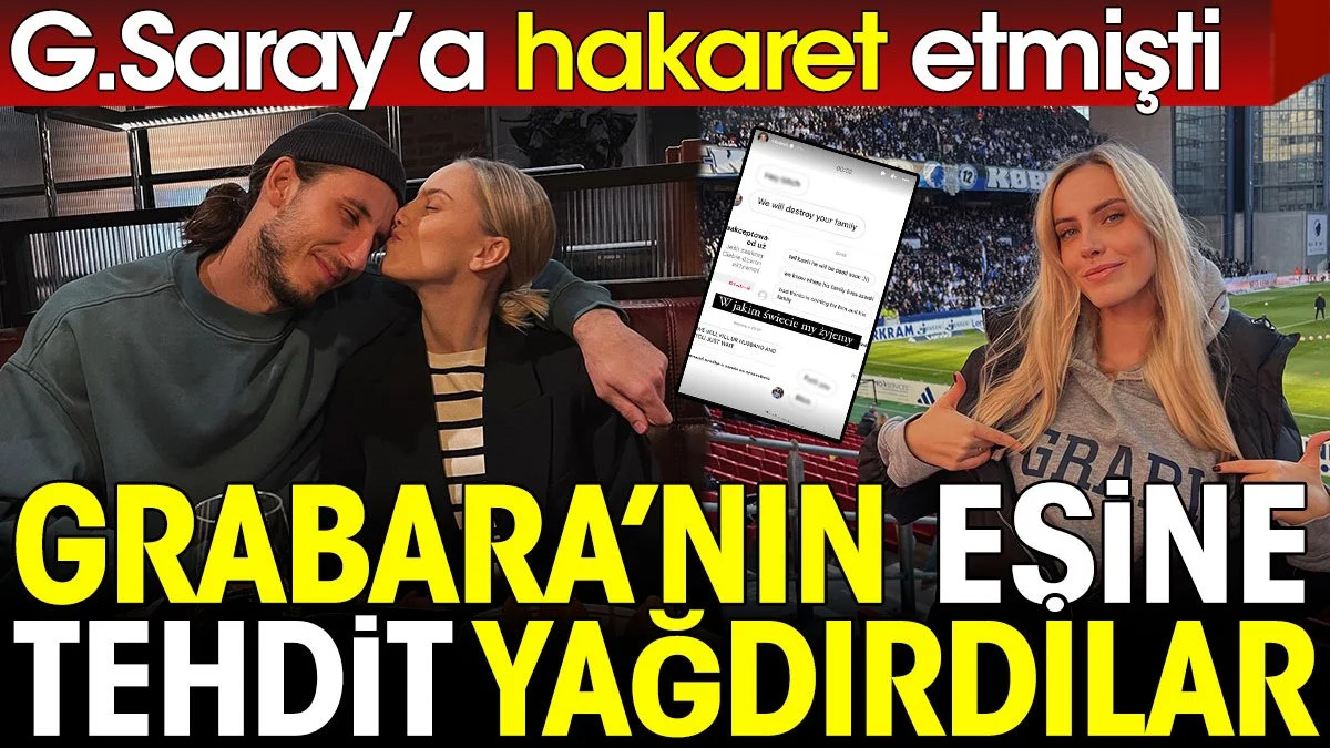 Galatasaray'a hakaret eden Grabara'nın eşine tehdit yağdı. O mesajları sosyal medyadan paylaştı