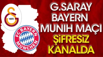 Galatasaray Bayern Münih maçı şifresiz kanalda