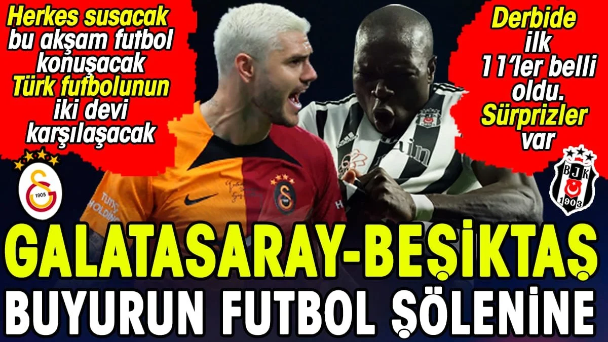 Galatasaray Beşiktaş maçının ilk 11'leri belli oldu. Sürprizler var