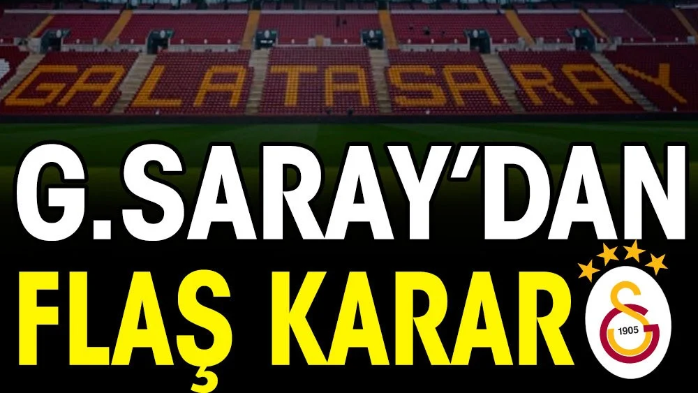 Galatasaray'dan flaş karar