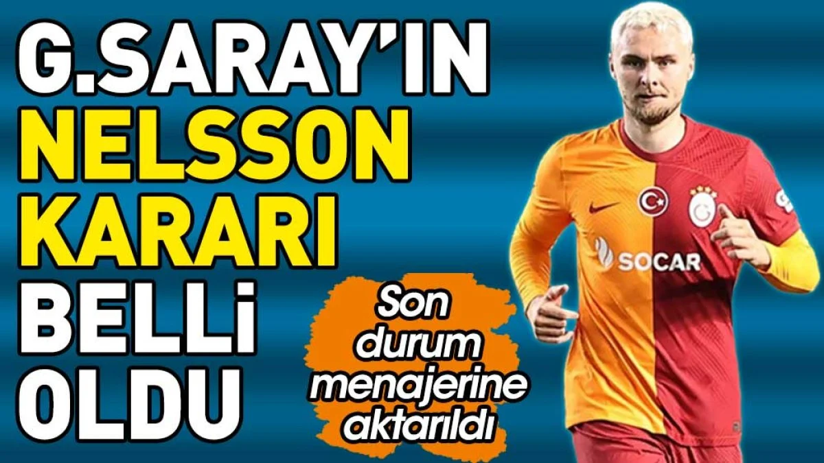 Galatasaray'dan flaş Nelsson kararı. Son durum menajerine aktarıldı