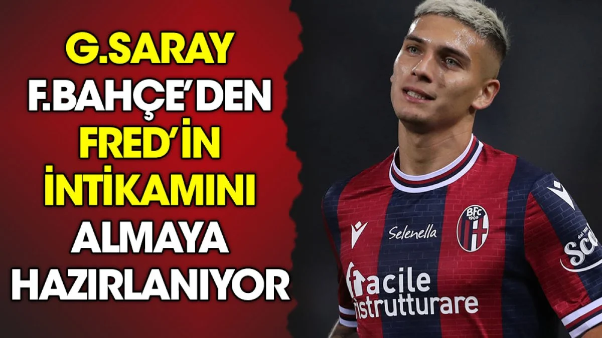 Galatasaray Fenerbahçe'den Fred'in intikamını almak için harekete geçti