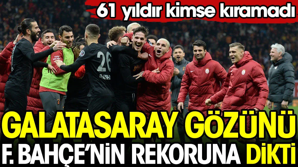 Galatasaray gözünü Fenerbahçe'nin rekoruna dikti. 61 yıldır kimse kıramadı