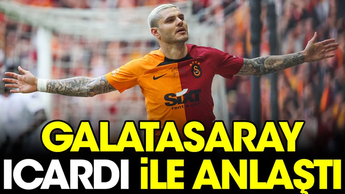 Galatasaray Icardi ile anlaştı