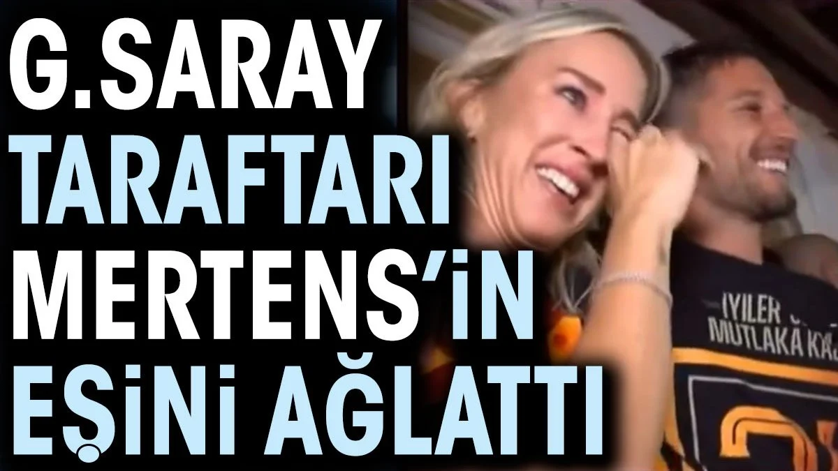 Galatasaray taraftarı Mertens'in eşini ağlattı