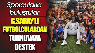 Galatasaraylı futbolculardan turnuvaya destek. Çocuklarla bir araya geldiler