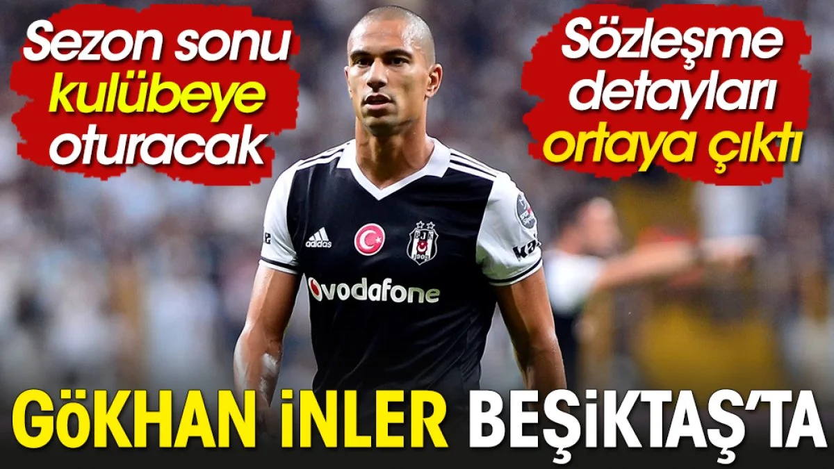 Gökhan İnler Beşiktaş'ta. Sezon bitince kulübeye oturacak
