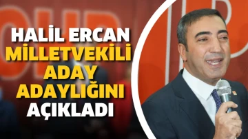 Halil Ercan Milletvekili Aday Adaylığını açıkladı  