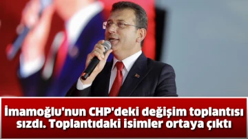 İmamoğlu'nun CHP'deki değişim toplantısı sızdı. Toplantıdaki isimler ortaya çıktı