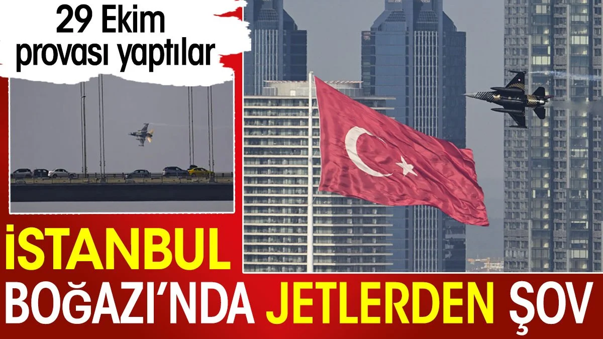 İstanbul Boğazı'nda jetlerden şov. 29 Ekim'in provasını yaptılar
