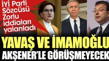 İYİ Parti İmamoğlu ve Yavaş'ın Akşener ile görüşeceği iddialarını yalanladı