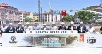 Karatay’da Nakipoğlu Sağlık Merkezi’nin temeli atıldı