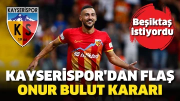Kayserispor'dan flaş Onur Bulut kararı. Beşiktaş istiyordu