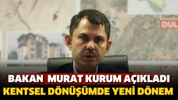 Kentsel dönüşümde yeni dönem! Bakan Murat Kurum açıkladı