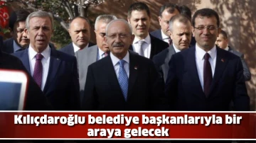 Kılıçdaroğlu belediye başkanlarıyla bir araya gelecek