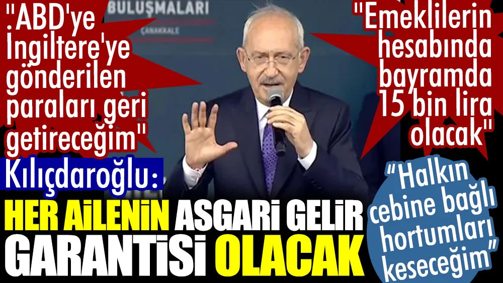 Kılıçdaroğlu: Her ailenin asgari gelir garantisi olacak