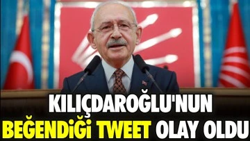 Kılıçdaroğlu'nun beğendiği tweet olay oldu