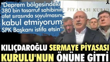 Kılıçdaroğlu SPK'nın önünde konuştu